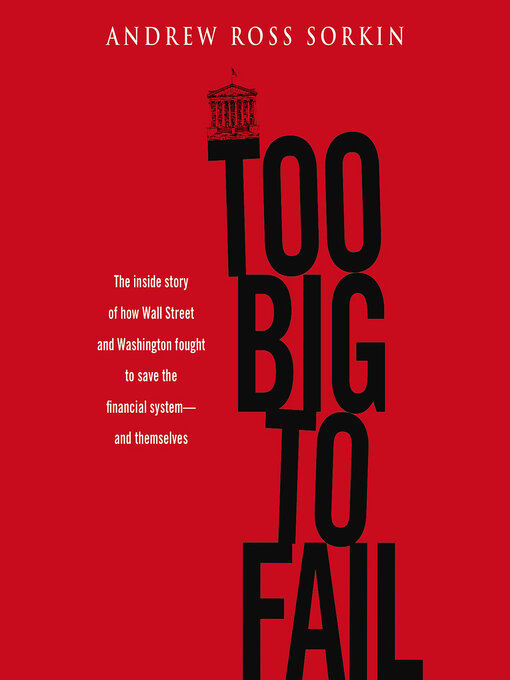 Title details for Too Big to Fail by Andrew Ross Sorkin - Available